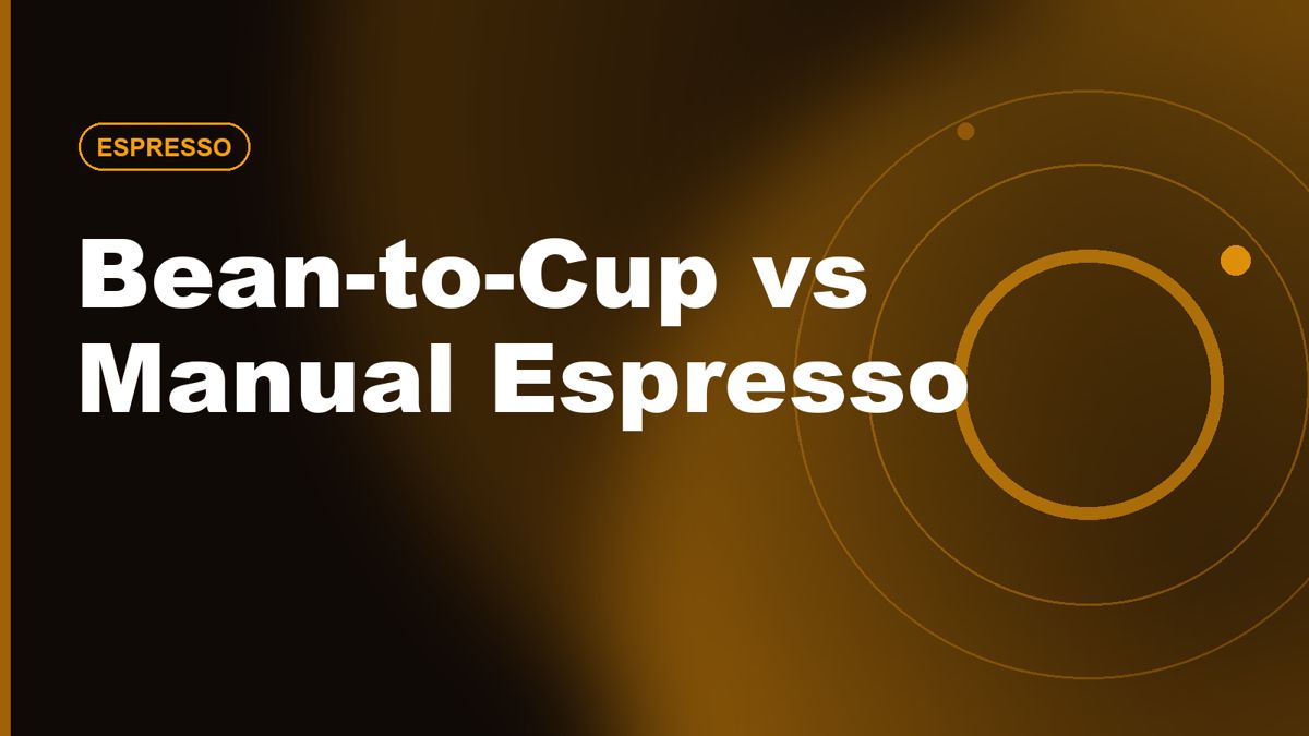 Bean-to-Cup vs Manual Espresso: Which Setup Fits Your Morning?