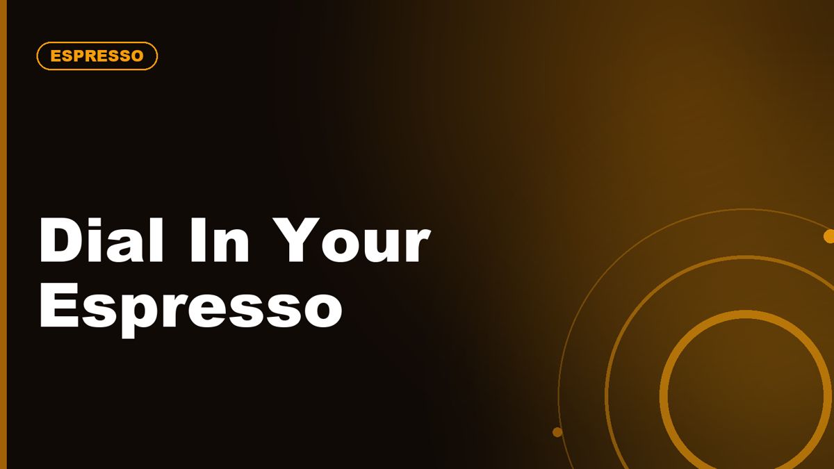 How to Dial In Espresso Without Losing Your Mind