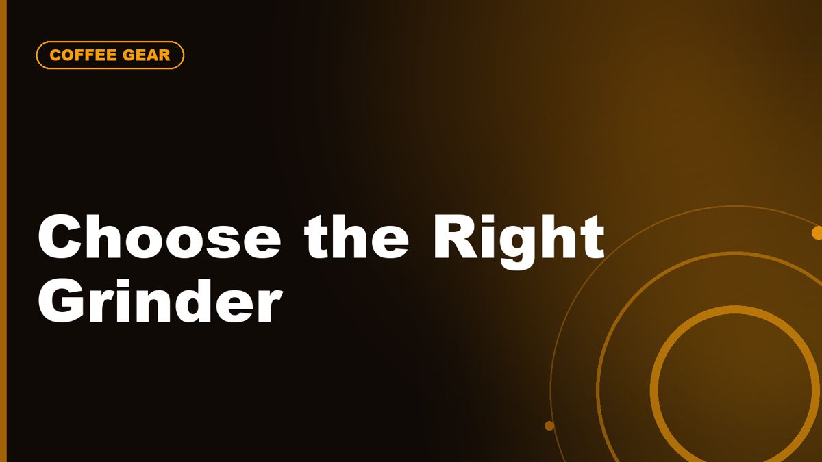 How to Choose the Right Coffee Grinder for Your Brew Method