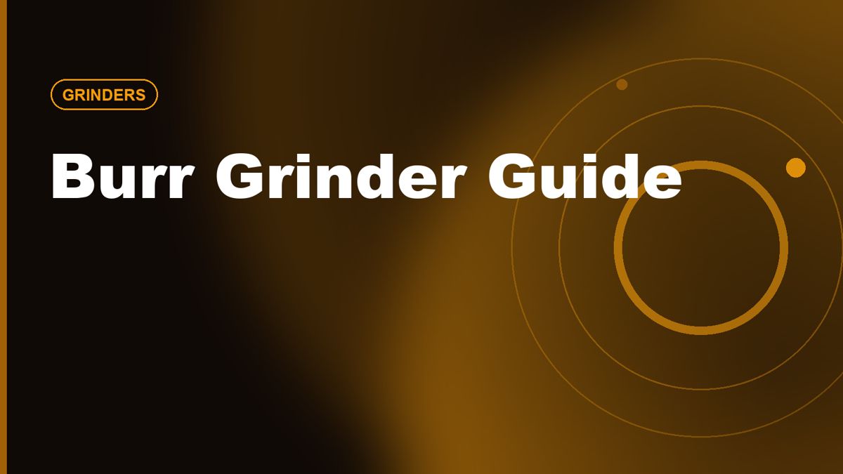 Burr Grinder Guide: Why Grind Size Matters More Than You Think
