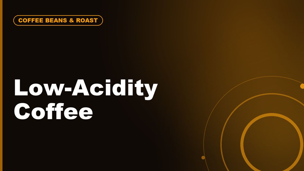 Low-Acidity Coffee: Trend, Taste Preference, or Marketing Claim?