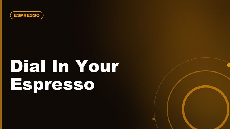 How to Dial In Espresso Without Losing Your Mind