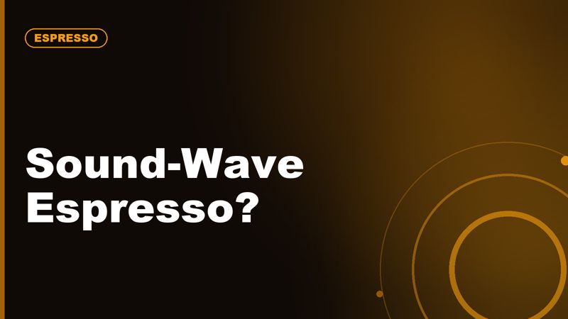Ultrasonic Espresso: Could Sound Waves Change How Coffee Is Brewed?